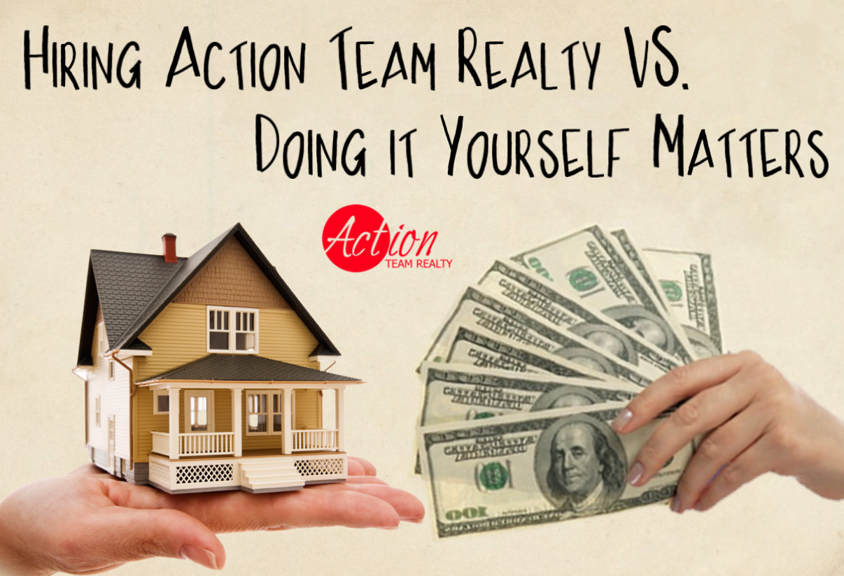 Why Hiring Action Team Realty Versus Doing It Yourself Matters